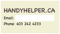 HandyHelper.ca
Email: agent@handyhelper.caPhone: 403 242 4233 